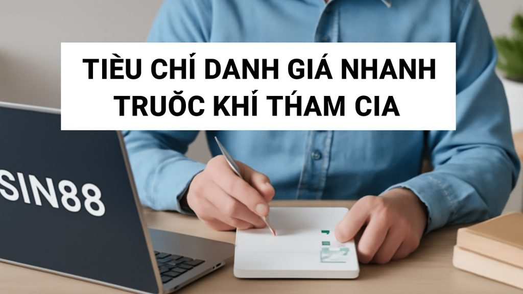 Tiêu chí đánh giá nhanh trước khi tham gia Minh họa: Tiêu chí đánh giá nhanh trước khi tham gia